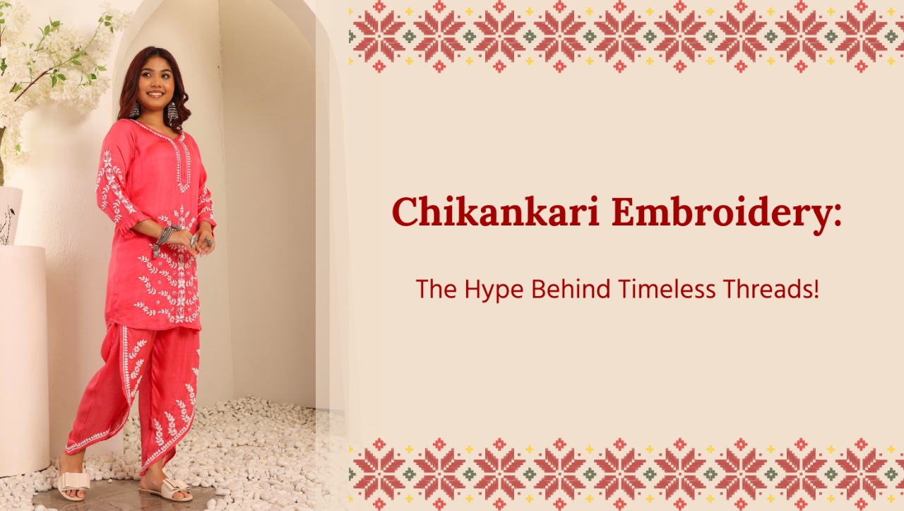 Chikankari Embroidery: The Hype Behind Timeless Threads!